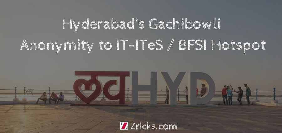 Hyderabad’s Gachibowli - from Anonymity to IT-ITeS / BFSI Hotspot Update
